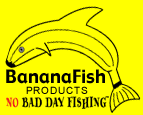 BananaFish Products - No Bad Day Fishing