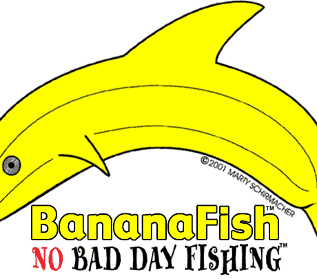BananaFish Products - No Bad Day Fishing